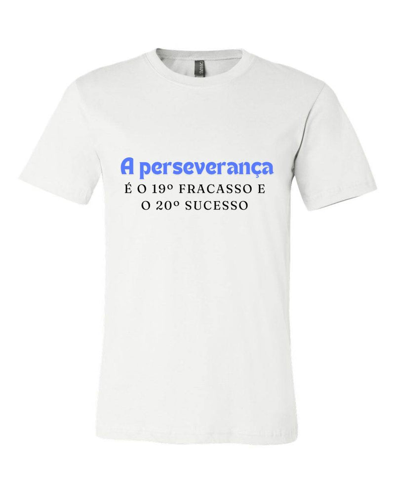 T-shirt para homem A Perseverança É O 19º Fracasso E O 20º Sucesso