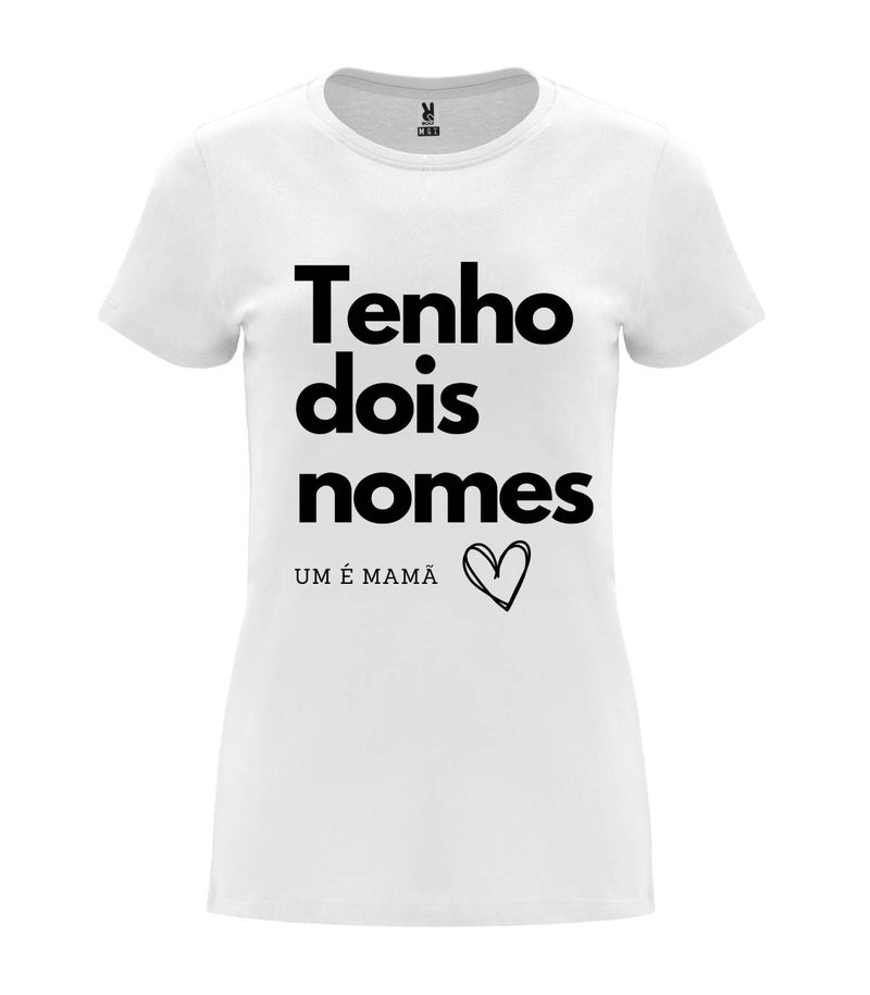 T-shirt feminina Tenho Dois Nomes, Um é Mamã