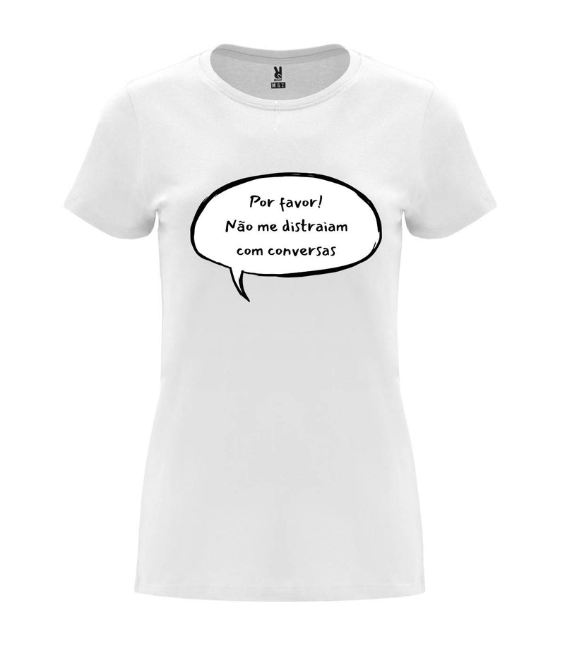 T-shirt feminina Não Me Distraiam Com Conversas