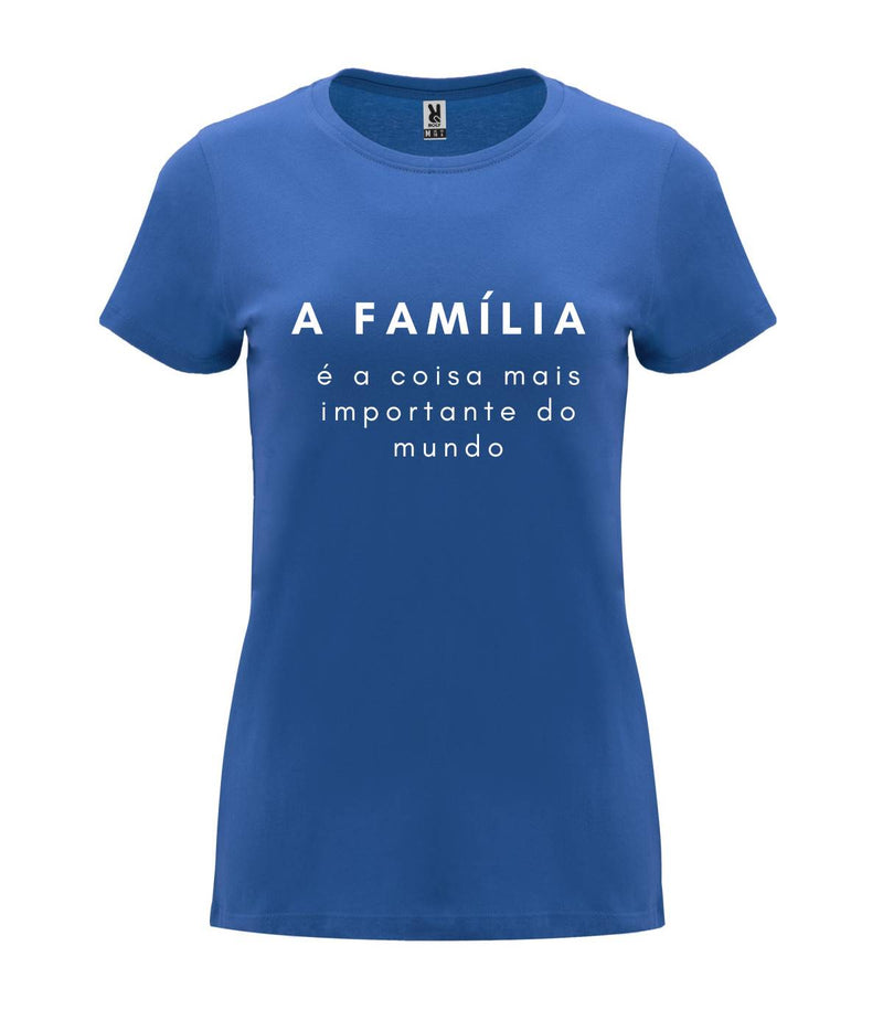 T-shirt feminina A Família É A Coisa Mais Importante Do Mundo