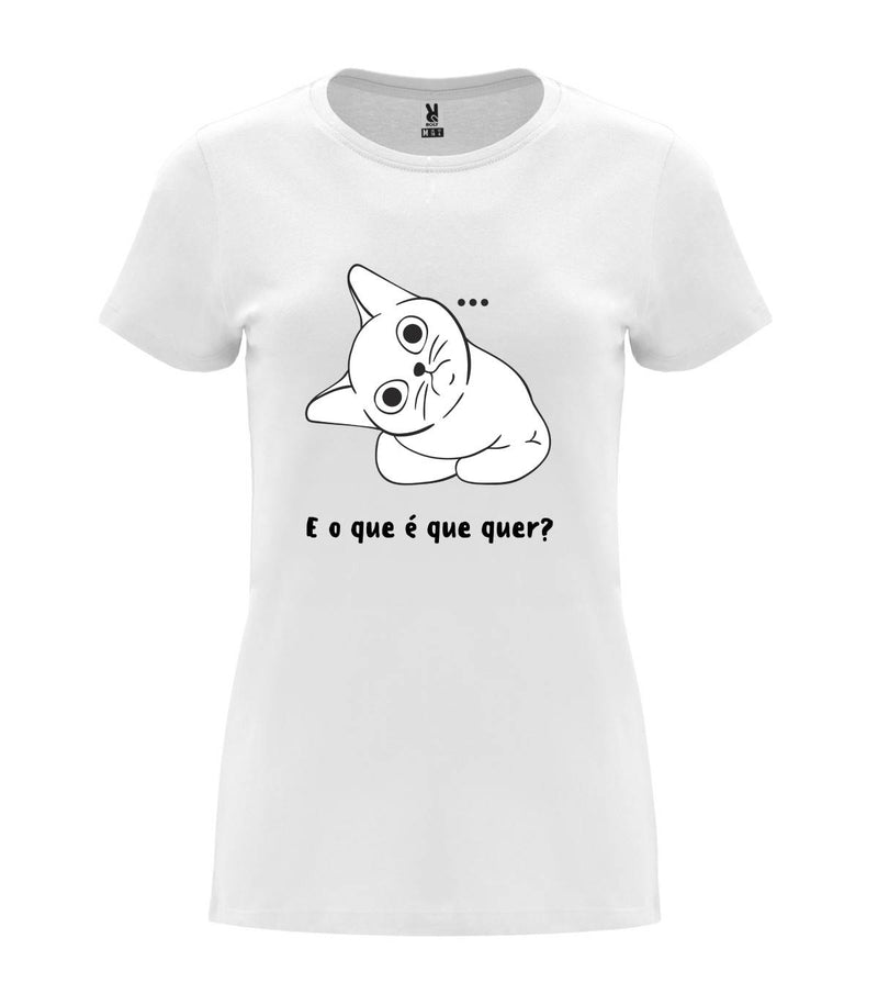 T-shirt feminina E O Que é Que Quer?